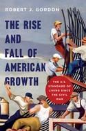 The Rise and Fall of American Growth "The U.S. Standard of Living Since the Civil War"