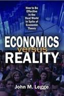 Economics versus Reality "How to be Effective in the Real World in Spite of Economic Theory"