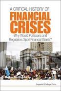 A Critical History of Financial Crisis "Why Would Politicians and Regulators Spoil Financial Giants?"