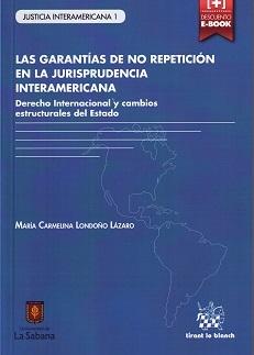 Las garantías de no repetición en la jurisprudencia interamericana "Derecho internacional y cambios estructurales del estado"