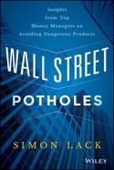 Wall Street Potholes "Insights from Top Money Managers on Avoiding Dangerous Products"