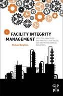 Facility Integrity Management "Effective Principles and Practices for the Oil, Gas and Petrochemical Industries"