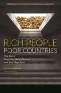 Rich People Poor Countrires "The Rise of Emerging-Market Tycoons and Their Mega Firms"