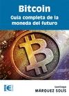 Bitcoin "Guía completa de la moneda del futuro"