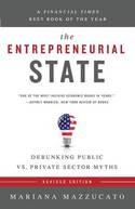 The Entrepreneurial State "Debunking Public vs. Private Sector Myths"