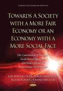 Towards A Society with a More Fair Economy or an Economy with a More Social Face "The Contribution of Scientific Social Knowledge to the Alternative Models of Socioeconomic Development"