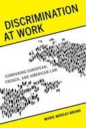 Discrimination at Work "Comparing European, French, and American Law"