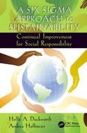 A Six Sigma Approach to Sustainability "Continual Improvement for Social Responsibility"