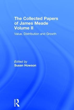 The Collected Papers of James Meade Vol.II "Value, Distribution and Growth"