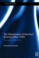 The Globalization of Merchant Banking Before 1850 "The Case of Huth & Co."