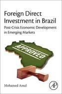 Foreign Direct Investment in Brazil "Post-Crisis Economic Development in Emerging Markets"