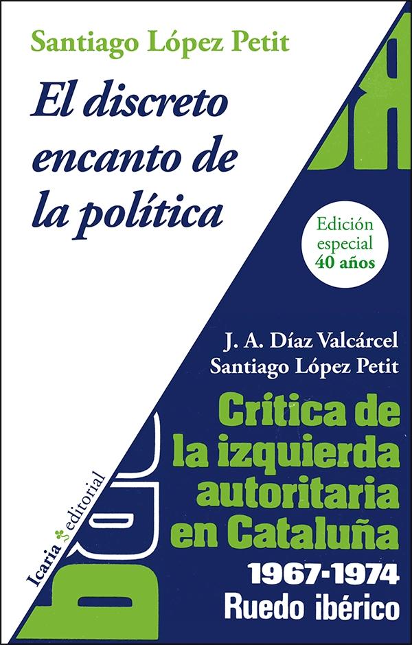 El discreto encanto de la política "Crítica de la izquierda autoritaria en Cataluña 1967-1974"