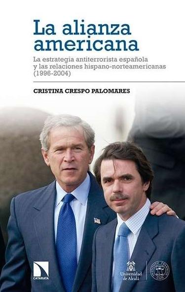 La alianza americana "La estrategia antiterrorista española y las relaciones hispano-norteamericanas (1996-2004)"