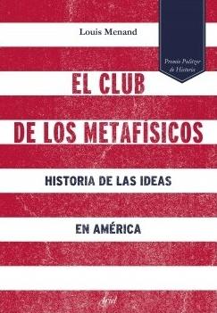 El Club de los Metafísicos "Historia de las ideas en América"
