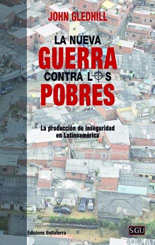 La nueva guerra contra los pobres "La producción de inseguridad en Latinoamerica"