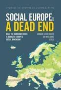 Social Europe: A Dead End "What the Eurozone Crisis is Doing to Europe's Social Dimension"
