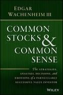 Common stocks and common sense "The Strategies, Analyses, Decisions, and Emotions of a Particularly Successful Value Investor"