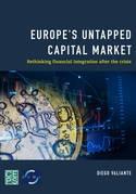 Europe's Untapped Capital Market "Rethinking Financial Integration After the Crisis"