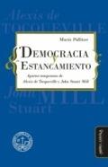 Democracia y estancamiento "Aportes tempranos de Alexis de Tocqueville y John Stuart Mill"