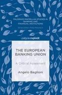 The European Banking Union "A Critical Assessment"