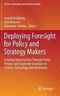 Deploying Foresight for Policy and Strategy Makers "Creating Opportunities Through Public Policies and Corporate Strategies in Science, Technology and Innov"