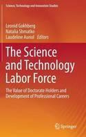 The Science and Technology Labor Force "The Value of Doctorate Holders and Development of Professional Careers"
