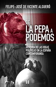 De la Pepa a Podemos "Historia de las ideas políticas en la España contemporánea"