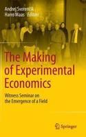 The Making of Experimental Economics "Witness Seminar on the Emergence of a Field"