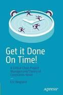 Get it Done on Time! "A Critical Chain Project Management/Theory of Constraints Novel"
