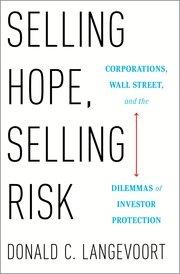 Selling Hope, Selling Risk "Corporations, Wall Street, and the Dilemmas of Investor Protection"