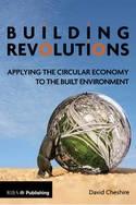 Building Revolutions "Applying the Circular Economy to the Built Environment"