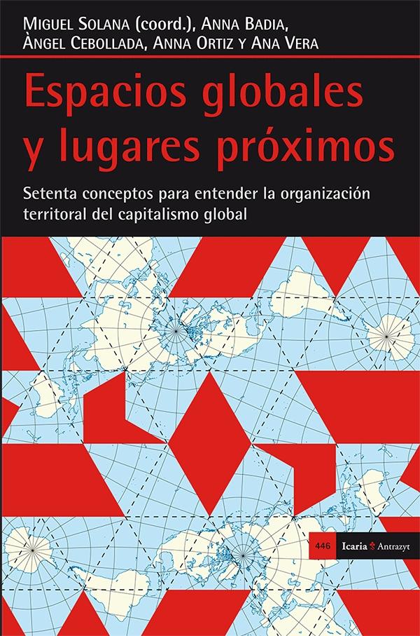 Espacios globales y lugares próximos  "70 conceptos para entender la organización territorial del capitalismo global "