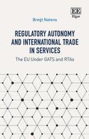 Regulatory Autonomy and International Trade in Services "The EU Under GATTs and RTAs"