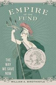 Empire of the Fund "The Way We Save Now"