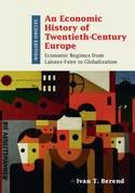 An Economic History of Twentieth-Century Europe "Economic Regimes from Laissez-Faire to Globalization"
