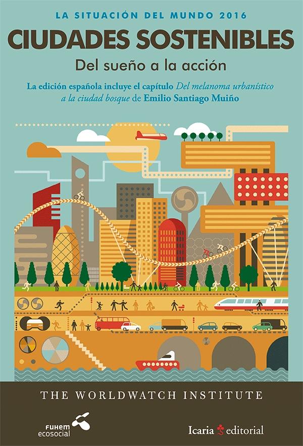 La situación del mundo 2016 Ciudades sostenibles "Del sueño a la acción"