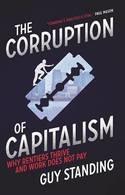 The Corruption of Capitalism "Why Rentiers Thrive and Work Does Not Pay"