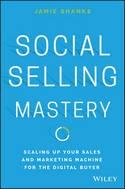 Social Selling Mastery "Scaling Up Your Sales and Marketing Machine for the Digital Buyer"