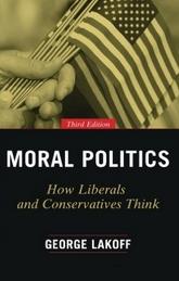 Moral Politics "How Liberals and Conservatives Think"