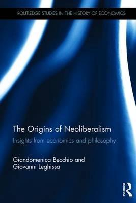 The Origins of Neoliberalism  "Insights from Economics and Philosophy"