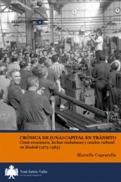 Crónica de (una) capital en tránsito "Crisis económica, luchas ciudadadnas y cambio cultural en Madrid (1975-1985)"