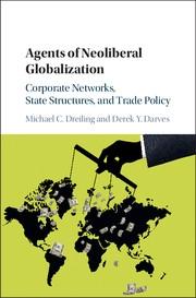Agents of Neoliberal Globalization "Corporate Networks, State Structures, and Trade Policy"
