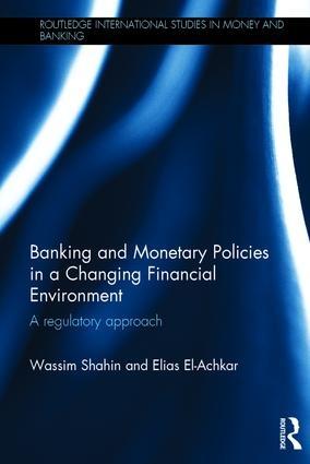 Banking and Monetary Policies in a Changing Financial Environment "A regulatory approach"
