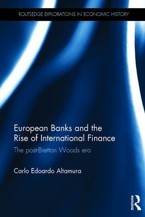 European Banks and the Rise of International Finance "The post-Bretton Woods era"