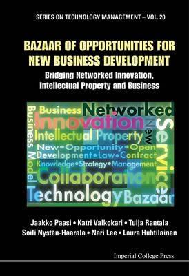 Bazaar of Opportunities for New Business Development "Bridging Networked Innovation, Intellectual Property and Business "