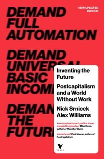Inventing the Future "Postcapitalism and a World without Work"