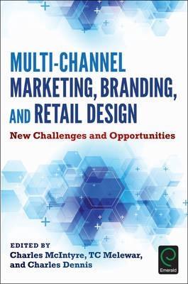 Multi-Channel Marketing, Branding and Retail Design "New Challenges and Opportunities "