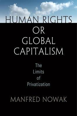 Human Rights or Global Capitalism "The Limits of Privatization"