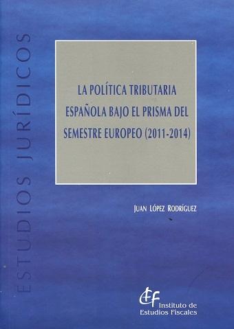 La Política Tributaria Española Bajo el Prisma del Semestre Europeo (2011-2014) 