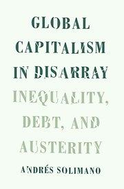 Global Capitalism in Disarray "Inequality, Debt, and Austerity"